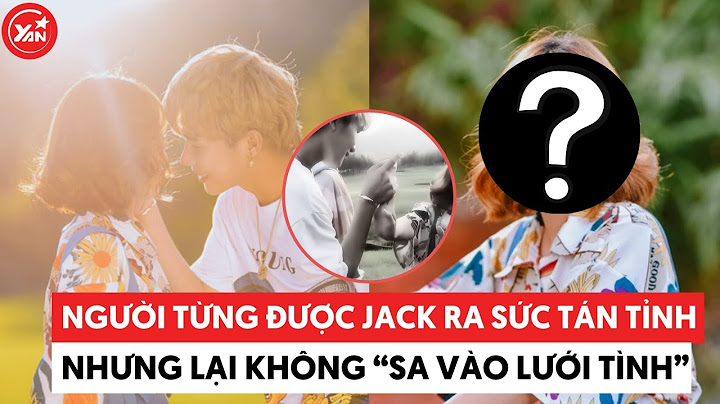 Ngoài Thiên An đây chính là người Jack ra sức tán tỉnh nhưng không “sa vào lưới tình”?