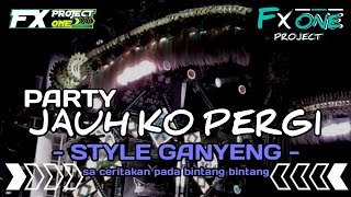 Dj Jauh Ko Pergi  Sa Ceritakan Pada Bintang Bintang  Style Ganyeng By Fx One Project 