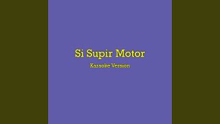 Si Supir Motor (Karaoke Version)