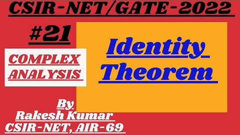Identity Theorem ||Complex Analysis ||CSIR-NET/GATE-2022 ||BY:RAKESH KUMAR