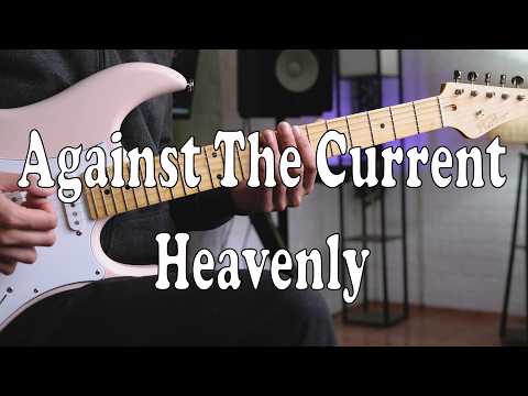 Heavenly - Against The Current