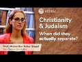 Christianity & Judaism - When did they actually separate? Prof. Michal Bar-Asher Siegal