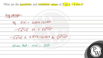 What are the maximum and minimum values of \( 3 \sin x+4 \cos x \) ?