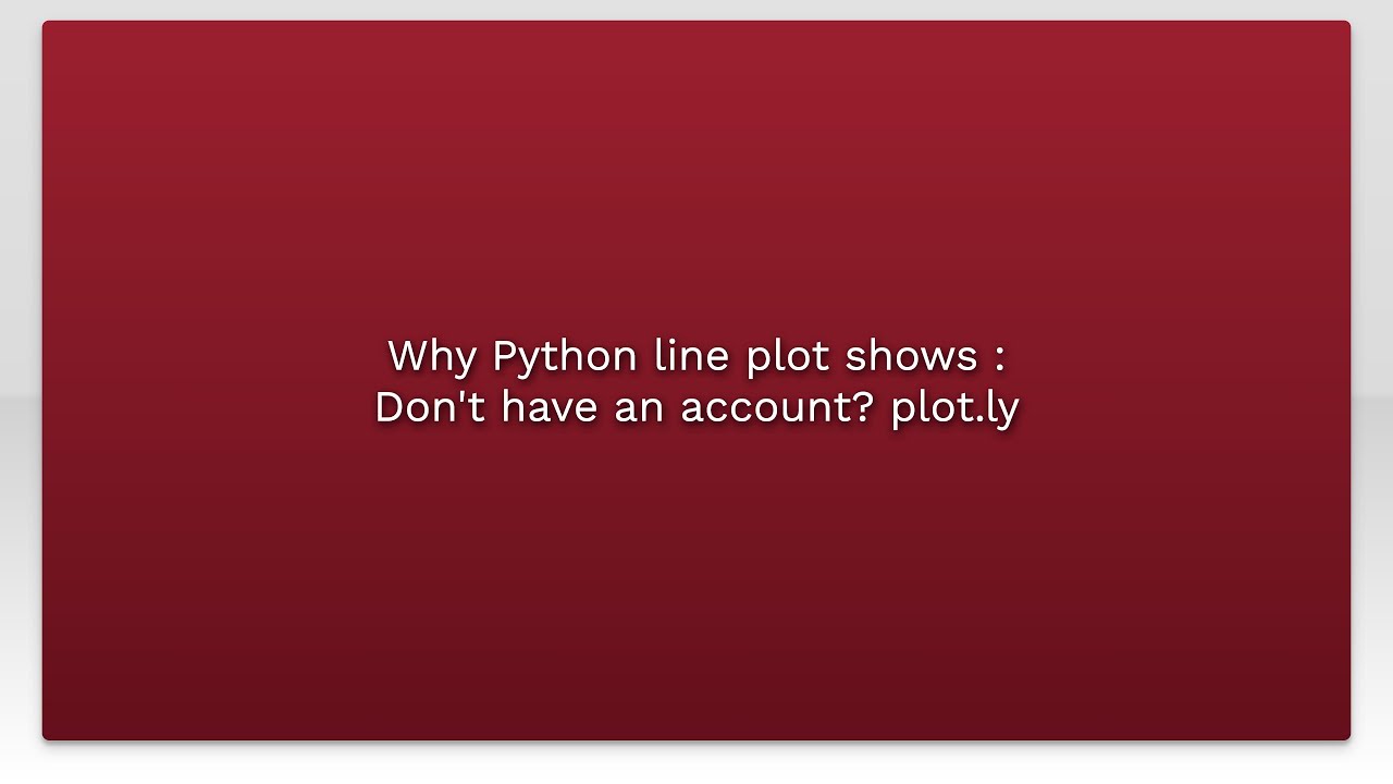 Why python line plot shows don t have an account plot ly youtube