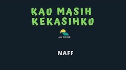 NAFF-KAU MASIH KEKASIHKU (KARAOKE+LYRICS) BY AW MUSIK  - Durasi: 5:13. 