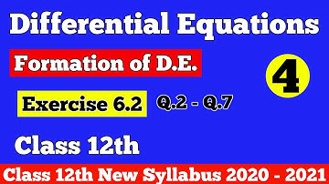 || Differential Equations || Formation of D. E. || Exercise 6.2 (Q.2 - Q.7) || Class 12th ||