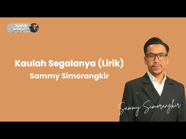 Kaulah Segalanya -  Sammy Simorangkir (Lirik) class=