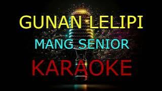 GUNAN LELIPI_MANG SENIOR_KARAOKE.
