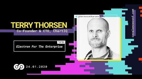 Terry Thorsen - Electron For The Enterprise [CovalenceConf 2020]