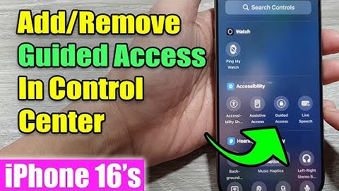 iPhone 16/16 Pro Max: How to Add/Remove Guided Access In Control Center