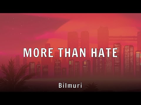 Bilmuri - MORE THAN HATE (Lyrics)