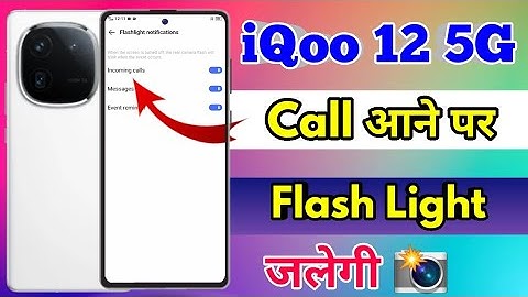 iqoo 12 5g call flashlight setting, iqoo 12 5g me call aane par flashlight kaise jalaye