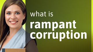 Understanding "Rampant Corruption": A Deep Dive