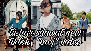 Tushar silawat new tik tok (moj/instagram) videos. after tiktok ban in india 💝❤