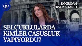 Türkler Casusluk Faaliyetlerini Nasıl Yürütüyordu? | Doğu'dan Batı'ya Tarih