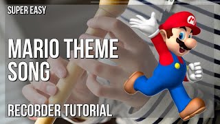 SUPER EASY: How to play Mario Theme Song  by Koji Kondo on Recorder (Tutorial)