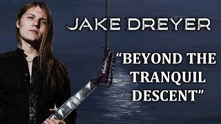 JAKE DREYER - Beyond The Tranquil Descent (2011)