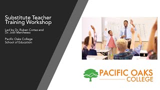 Substitute Teacher Training Workshop, presented by Pacific Oaks College School of Education