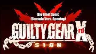 Guilty Gear Xrd Sign Original Soundtrack - Big Blast Sonic (Console Vers. Opening)