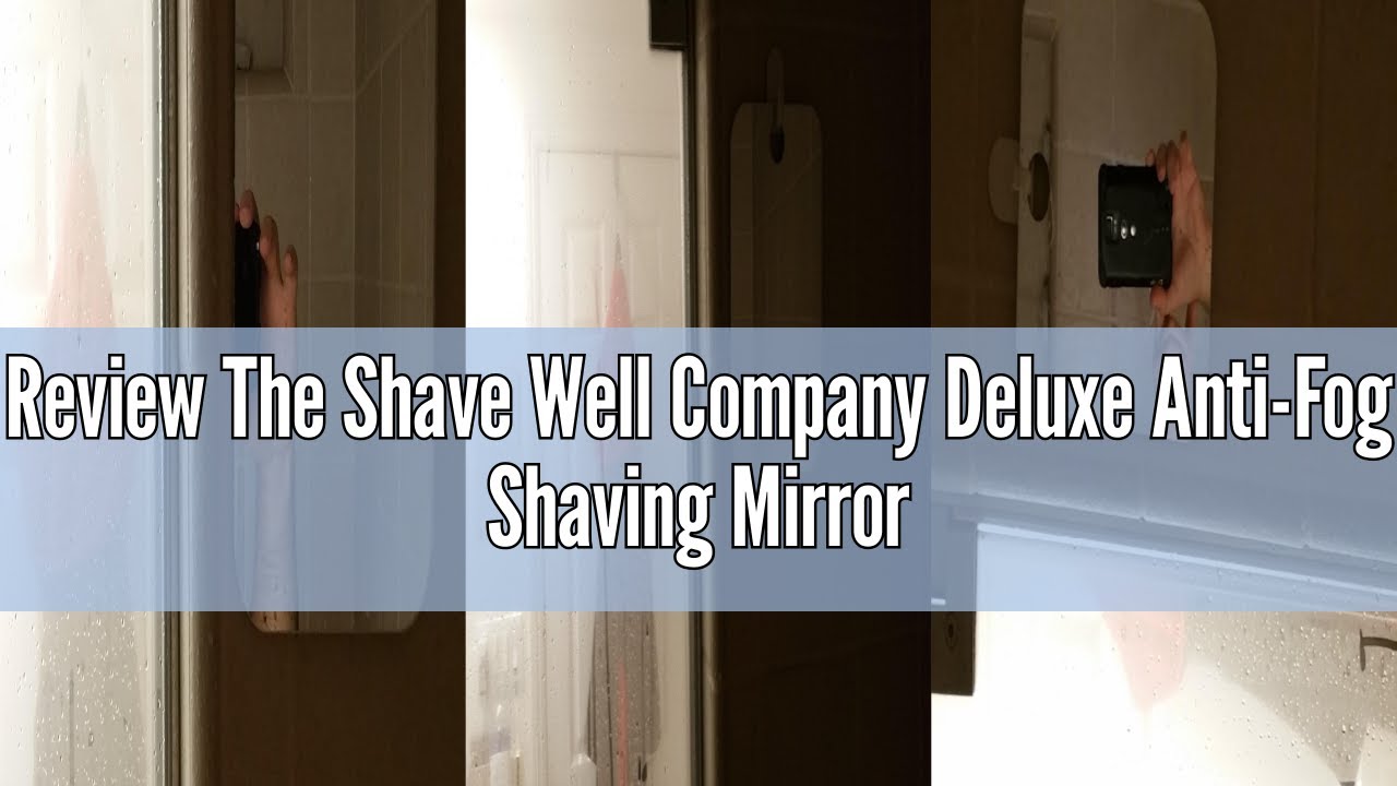 Review The Shave Well Company Deluxe Anti-Fog Shaving Mirror | Fogless Hanging Bathroom Shower Mirro