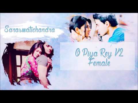 SaraswatiChandra - O Piya Re V2 Female