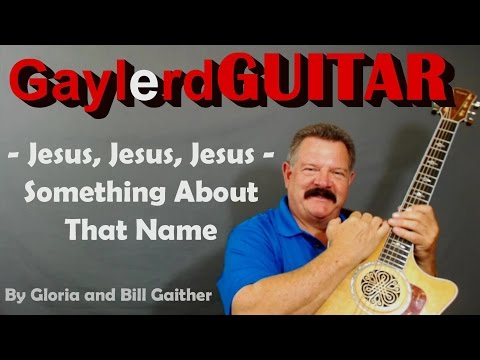 jesus,-jesus,-jesus-something-about-that-name---guitar-lesson---how-to-play--chords