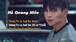 LK Chúng Ta Là Anh Em Remix - Hồ Quang Hiếu