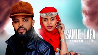 Farhaan Sulee - Samiil Lafa - New Ethiopian oromo music 2026