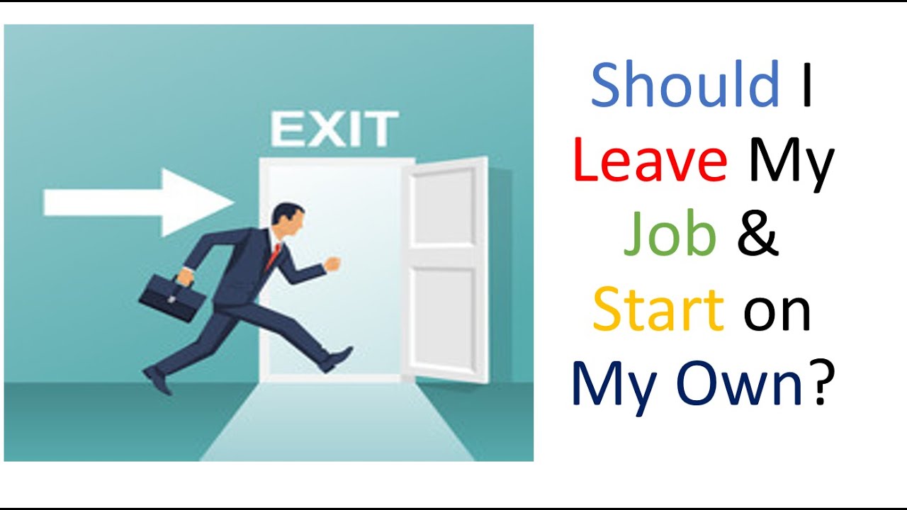 Should I Leave My Job and Start on My Own? - YouTube