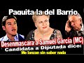 Paquita la del Barrio desenmascara a los del MC (Samuel García). Desesperada oposición la proponen.