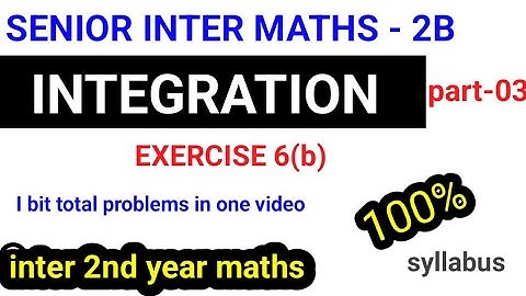 INTEGRATION||part-3|senior inter maths 2B|| AP & TS|| exercise (6b)//@naveenreddymath