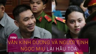 Trùm ma túy Văn Kính Dương và người tình Ngọc Miu lại hầu tòa | VTC Now