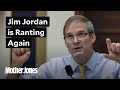 Jim Jordan Is Ranting Again - Mother Jones