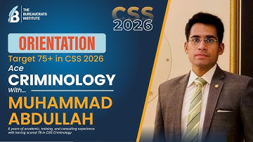 Criminology Orientation CSS 2026 | Sir Abdullah | The Bureaucrats Institute