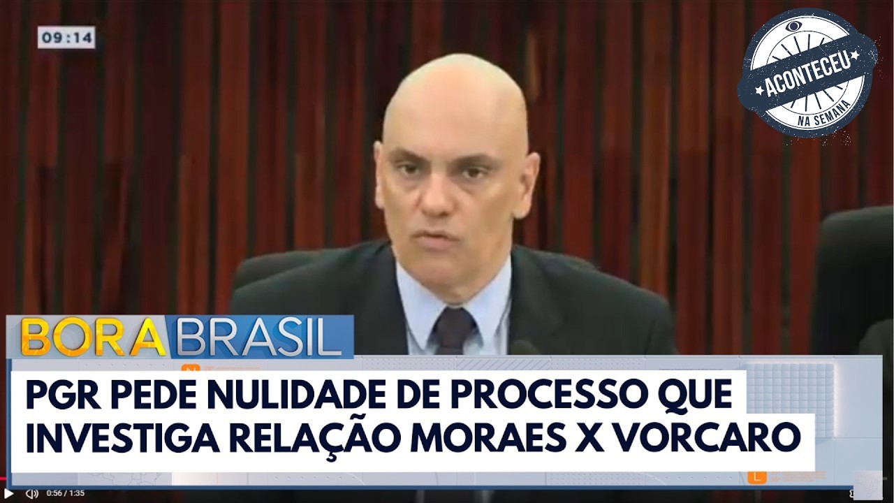 PGR pede nulidade de relatório sobre relação de Vorcaro e Moraes | Bora Brasil | Aconteceu na Semana