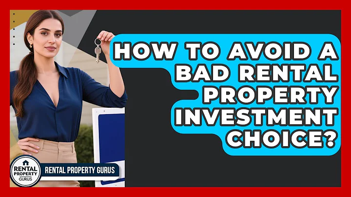 How To Avoid A Bad Rental Property Investment Choice? - Rental Property Gurus