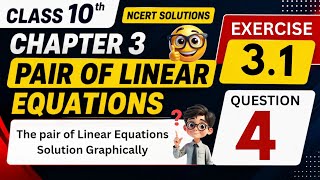Class 10 Math Chapter 3 Exe 3.1 Q 4 | Graphical Solution of Pair of Linear Equation | NCERT Solution