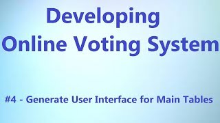 Sample Project - Generate User Interface for Main Tables (Online Voting System)