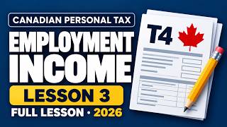 Employment Income in Canada (2026) | T4, CPP, EI & Deductions | Lesson 3