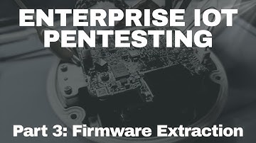Enterprise IoT Pentesting - Firmware Extraction & Analysis