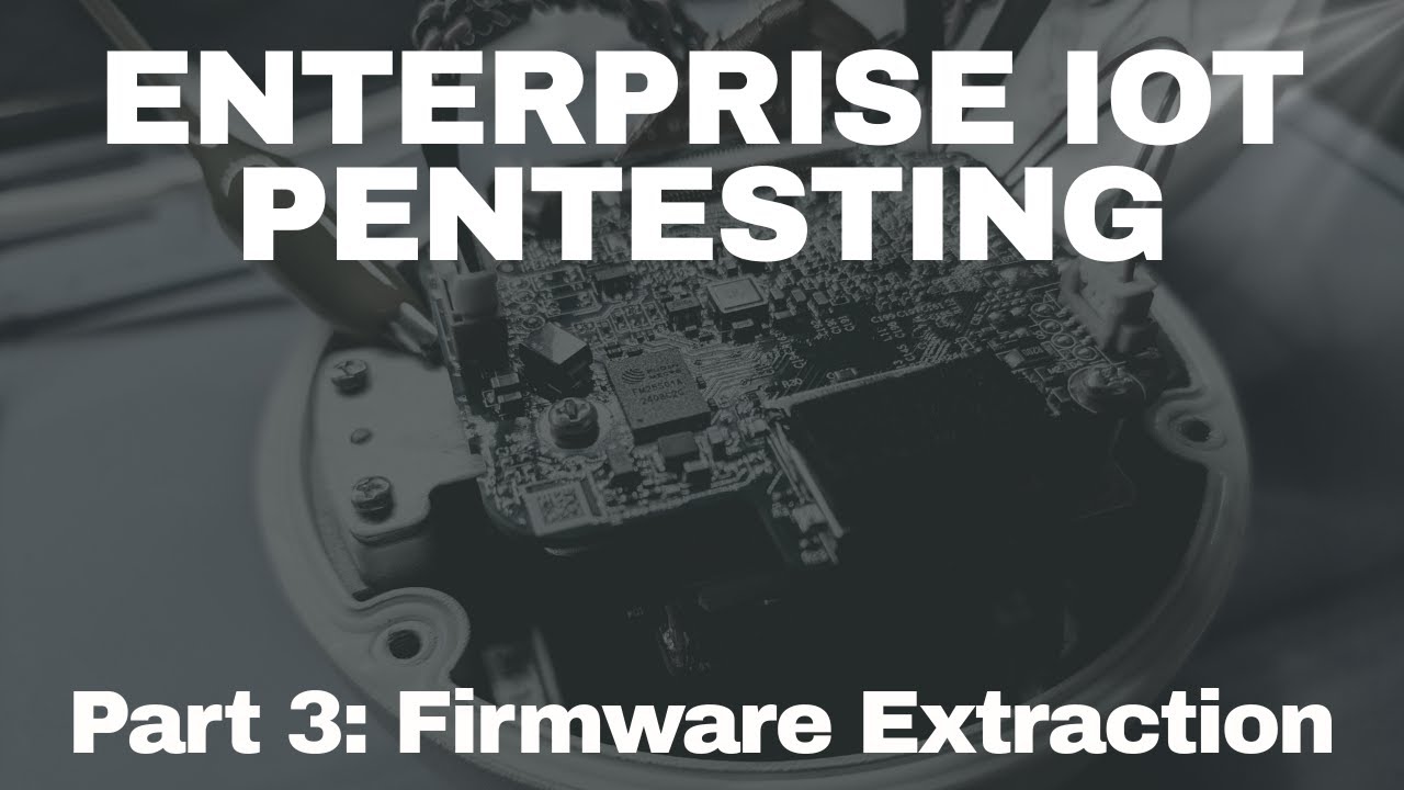Enterprise IoT Pentesting - Firmware Extraction & Analysis - YouTube