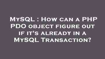 MySQL : How can a PHP PDO object figure out if it