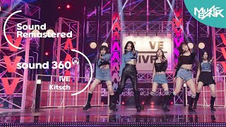 [사운드 360°] 뮤직뱅크, IVE(아이브) 'Kitsch' 🎼Sound Remastered🎧 공간음향 Ver. ㅣKBS 230414 방송