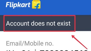 Flipkart Account Does Not Exist Problem Solve