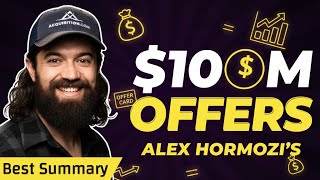 How to Create Offers So Good People Feel Dumb Saying No | $100M Offers by Alex Hormozi Explained