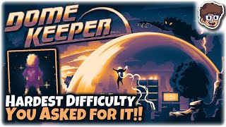 Hardest Difficulty, "You Asked For It" Mode! | Dome Keeper