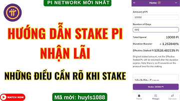 Pi Network Mới Nhất - Hướng Dẫn Stake Pi Nhận Lãi - Những Lưu Ý Khi Stake
