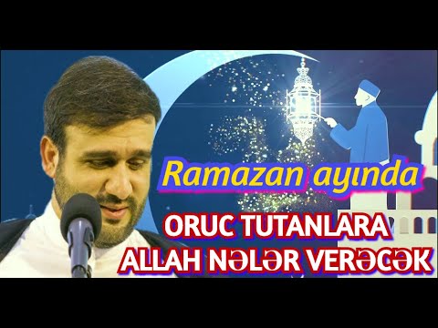 Ramazan ayında oruc Tutanlara Allah nələr verəcək Hacı Ramil