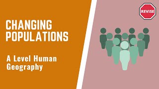 A Level Human Geography - Changing Populations