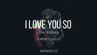 I Love You So-The Walters(Letra/Lyrics)